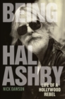 Being Hal Ashby : Life of a Hollywood Rebel - eBook