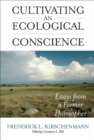 Cultivating an Ecological Conscience : Essays from a Farmer Philosopher - eBook