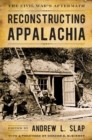 Reconstructing Appalachia : The Civil War's Aftermath - eBook