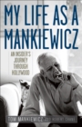 My Life as a Mankiewicz : An Insider's Journey Through Hollywood - eBook