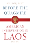 Before the Quagmire : American Intervention in Laos, 1954-1961 - eBook