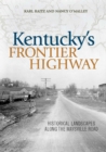 Kentucky's Frontier Highway : Historical Landscapes Along the Maysville Road - eBook