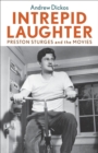 Intrepid Laughter : Preston Sturges and the Movies - eBook