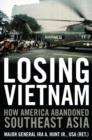 Losing Vietnam : How America Abandoned Southeast Asia - eBook