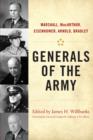 Generals of the Army : Marshall, MacArthur, Eisenhower, Arnold, Bradley - James H. Willbanks