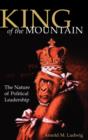 King of the Mountain : The Nature of Political Leadership - eBook