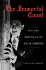 The Immortal Count : The Life and Films of Bela Lugosi - Arthur Lennig