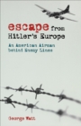 Escape from Hitler's Europe : An American Airman behind Enemy Lines - eBook
