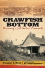 Crawfish Bottom : Recovering a Lost Kentucky Community - Book