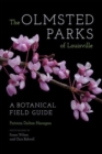 The Olmsted Parks of Louisville : A Botanical Field Guide - Book