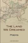 The Land We Dreamed : Poems - Book