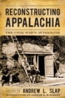 Reconstructing Appalachia : The Civil War's Aftermath - Book