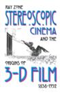 Stereoscopic Cinema and the Origins of 3-D Film, 1838-1952 - eBook
