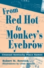 From Red Hot to Monkey's Eyebrow : Unusual Kentucky Place Names - Robert M. Rennick