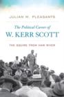 The Political Career of W. Kerr Scott : The Squire from Haw River - Book