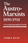 The Austro-Marxists 1890-1918 : A Psychobiographical Study - Book