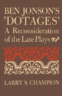 Ben Jonson's 'Dotages' : A Reconsideration of the Late Plays - Book
