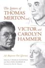 The Letters of Thomas Merton and Victor and Carolyn Hammer : Ad Majorem Dei Gloriam - Book