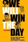 We Will Win The Day : The Civil Rights Movement, the Black Athlete, and the Quest for Equality - Book