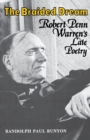 The Braided Dream : Robert Penn Warren's Late Poetry - Book