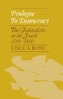 Prologue to Democracy : The Federalists in the South 1789-1800 - Book