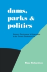Dams, Parks and Politics : Resource Development and Preservation the Truman-Eisenhower Era - Book