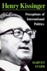 Henry Kissinger : Perceptions of International Politics - Book