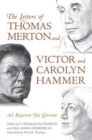 The Letters of Thomas Merton and Victor and Carolyn Hammer : Ad Majorem Dei Gloriam - Book