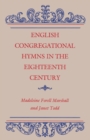 English Congregational Hymns in the Eighteenth Century - Book