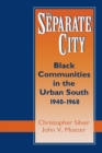 The Separate City : Black Communities in the Urban South, 1940-1968 - Book
