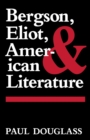 Bergson, Eliot, and American Literature - Book