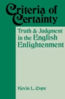 Criteria Of Certainty : Truth and Judgment in the English Enlightenment - Book
