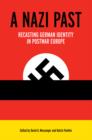 A Nazi Past : Recasting German Identity in Postwar Europe - David A. Messenger