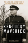 Kentucky Maverick : The Life and Adventures of Colonel George M. Chinn - eBook