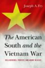 The American South and the Vietnam War : Belligerence, Protest, and Agony in Dixie - eBook