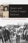 James and Esther Cooper Jackson : Love and Courage in the Black Freedom Movement - Book