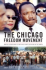 The Chicago Freedom Movement : Martin Luther King Jr. and Civil Rights Activism in the North - eBook