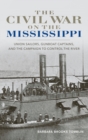 The Civil War on the Mississippi : Union Sailors, Gunboat Captains, and the Campaign to Control the River - Book