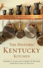 The Historic Kentucky Kitchen : Traditional Recipes for Today's Cook - Book
