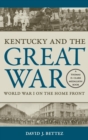 Kentucky and the Great War : World War I on the Home Front - Book