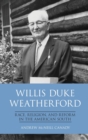 Willis Duke Weatherford : Race, Religion, and Reform in the American South - Book