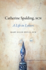 Catherine Spalding, SCN : A Life in Letters - eBook