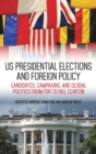 US Presidential Elections and Foreign Policy : Candidates, Campaigns, and Global Politics from FDR to Bill Clinton - Book