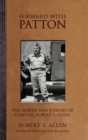 Forward with Patton : The World War II Diary of Colonel Robert S. Allen - Book