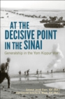 At the Decisive Point in the Sinai : Generalship in the Yom Kippur War - eBook