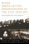 Black Greek-letter Organizations in the Twenty-First Century : Our Fight Has Just Begun - Book