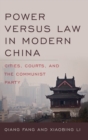 Power versus Law in Modern China : Cities, Courts, and the Communist Party - Book