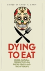 Dying to Eat : Cross-Cultural Perspectives on Food, Death, and the Afterlife - Book