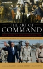 The Art of Command : Military Leadership from George Washington to Colin Powell - Book