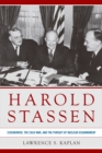 Harold Stassen : Eisenhower, the Cold War, and the Pursuit of Nuclear Disarmament - eBook